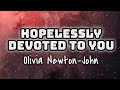 Olivia Newton-John - Hopelessly Devoted To You (Lyrics)