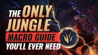 The ONLY Jungle Macro Guide You'll EVER NEED - League of Legends Season 9