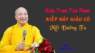 Kiếp trước tích phước, đời này giàu có mất đường tu. Thầy Thích Trí Huệ mới nhất 2024