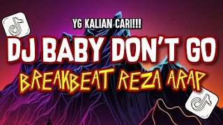 DJ VIRALL BABY DON'T GO X REZA ARAP STREAMING BREAKBEAT 2025!!