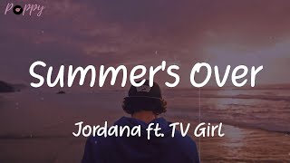 Summer's Over - Jordana ft. TV Girl (Lyrics)