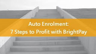 Auto Enrolment: 7 Steps to Profit with BrightPay