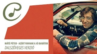 Máté Péter - Azért vannak a jó barátok (dalszöveggel - lyric video)