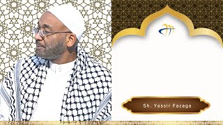 Friday Khutbah -  Sh Yassir Fazaga