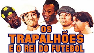 Os Trapalhões E O Rei Do Futebol  FILME COMPLETO