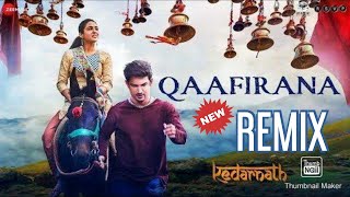 QAAFIRANA (Remix) || Kedarnath || Sushant Singh Rajput || Sara Ali Khan || New Song