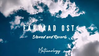 Faryaad OST | Rahat Fateh Ali Khan | Slowed and Reverb | Mateenology