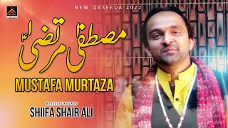 Mustafa Murtaza - Shifa Shair Ali - Qasida Mola Ali As - 2022