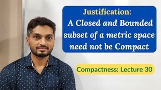 A Closed and Bounded subset of a Metric Space need not be Compact |L30| Compactness @ Ranjan Khatu