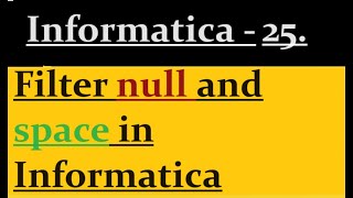 Filter null and space in Informatica