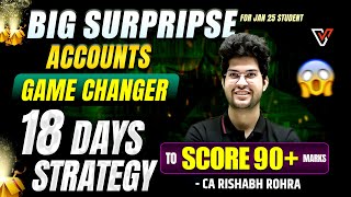 🤩Big Surprise for CA Foundation Jan 25 Aspirants| 18 Days Accounts Strategy Score 90 Marks🔥