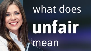 Unfair | what is UNFAIR meaning