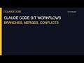 Claude Code Git Workflows: Branches, Merges, and Conflicts