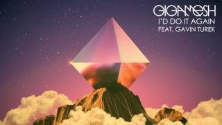 Gigamesh - I'd Do It Again (feat. Gavin Turek)