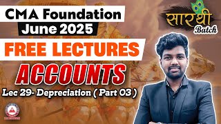 CMA Foundation Free Lectures- ACCOUNTS Lec 29 Depreciation Part 02 | JUNE 25