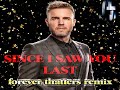 Gary Barlow - Since I Saw You Last (Thatters Forever Remix)