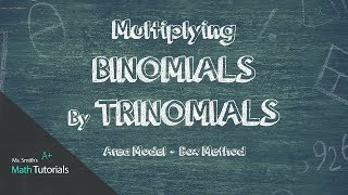 Multiplying Binomials By Trinomials (Area Model/Box Method)