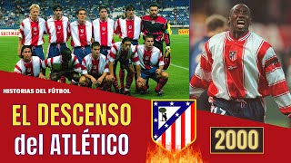 El DESCENSO ATLÉTICO DE MADRID 🔥🔥 al Infierno de 2ª División  (1999-2000) | Memorias del Fútbol