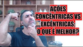 Concêntrica vs. excêntrica: o que cresce mais?