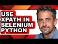 How to Use Xpath in Selenium Python (only Way)