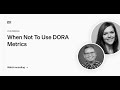 When Not To Use DORA Metrics