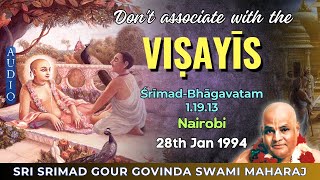 211. Don't associate with viṣayīs | Srila Gour Govinda Swami | SB 1.19.13 | Nairobi | 28th Jan 1994