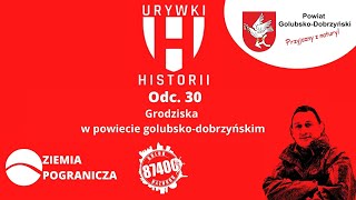 Odc. 30 Grodziska w powiecie golubsko dobrzyńskim