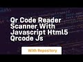 Qr code reader scanner with javascript html5 qrcode js