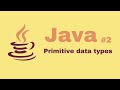Java Beginner Course #2: Primitive data types