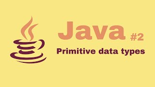 Java Beginner Course #2: Primitive data types