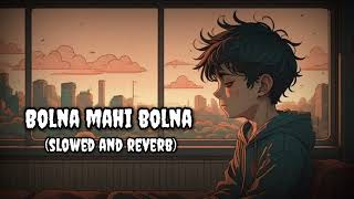 Bolna slowed and reverb | Arijit Singh slowed songs | sad Lofi songs | Arijit Singh |