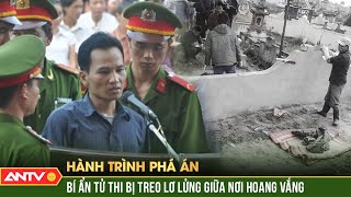 Sợi thòng lọng tử thần của ác quỷ đội lốt người | Hành trình phá án | Hành trình phá án | ANTV