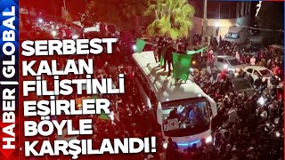 İsrail'in Serbest Bıraktığı Filistinli Esirler Böyle Karşılandı!