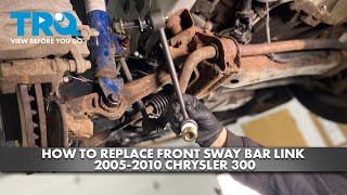 How to Replace Front Sway Bar Link 2005-2010 Chrysler 300