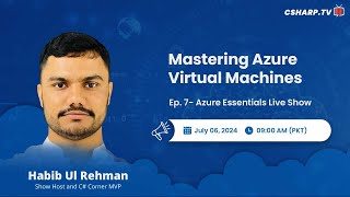 Mastering Azure Virtual Machines - Azure Essentials Series - Ep. 7