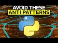 7 Python Anti Patterns to Avoid
