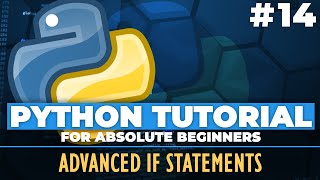 Python tutorial for ABSOLUTE Beginners! Advanced If Statements - Episode 14