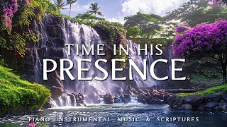 TIME IN HIS PRESENCE 🎹 Soaking Worship Music 🙇🏽‍♂️ Gentle Instrumental