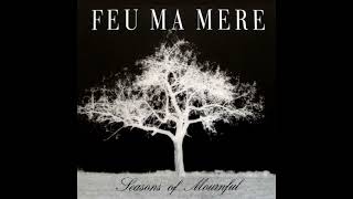 Feu Ma Mere - Seasons Of Mournful (1989) Darkwave, Gothic Rock - Germany