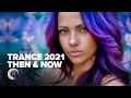 TRANCE 2021 - THEN & NOW [FULL ALBUM]