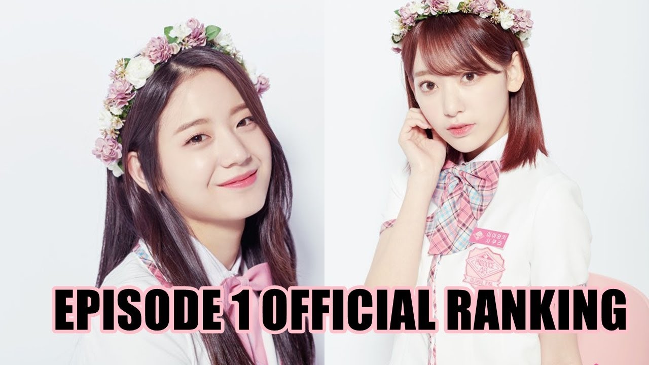 PRODUCE 48 EPISODE 1 OFFICIAL RANKING - YouTube