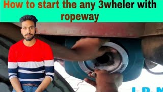 How to start the any 3wheler with ropeway ||Technical Paras Digpal || TPD