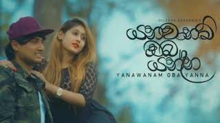 Dileepa Saranga - Yanawanam Oba Yanna Official Music Video | New Sinhala Songs 2019