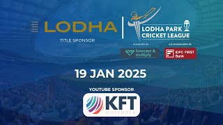 LODHA PARK CRICKET LEAGUE 2025 | 19 JAN 2025