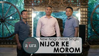 Nijor Ke Morom - Atura (New Nagamese Music Video)