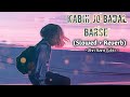 Kabhi Jo Badal Barse | Slowed + Reverb | Arijit Singh | Sad Songs | Shri Kant Editz