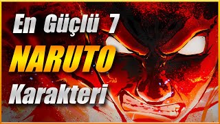 En Güçlü Naruto Karakterleri! | 7 Naruto Karakteri Güç Sıralaması | Naruto Shippuden Türkçe