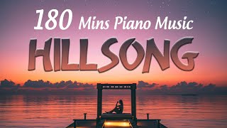 180 Mins Peaceful Hillsong Instrumental Worship Music🙏Piano Christian Music Kept You Extremely Calm