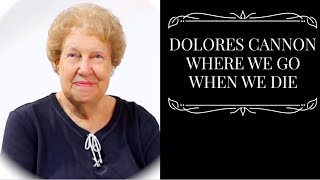 Dolores Cannon - What Happens When We Die