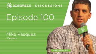 3Degrees Discussions #100 - Mike Vasquez - 3Degrees